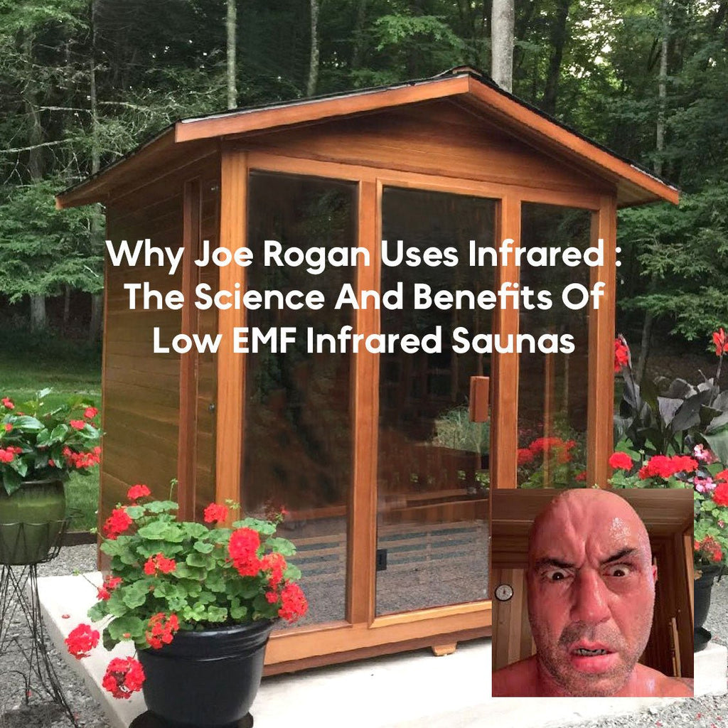 Why Joe Rogan Uses Infrared Saunas: The Science And Benefits Of Low EMF Infrared Therapy