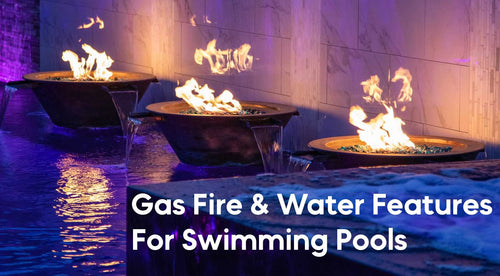 Gas Fire and Water Features for Pools: The Ultimate Combination of Convenience and Style