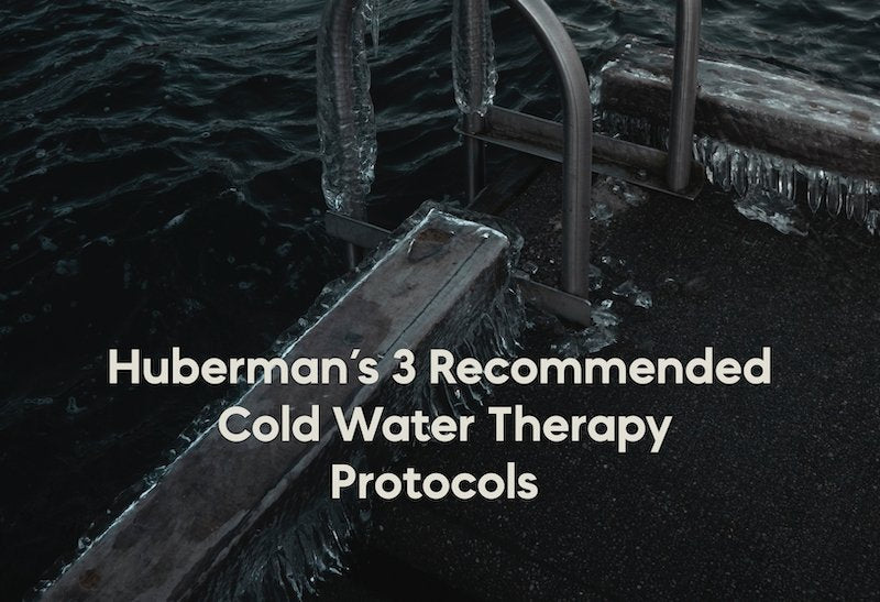 Andrew Huberman's Three Recommended Cold Water Immersion Therapy Protocols Explained